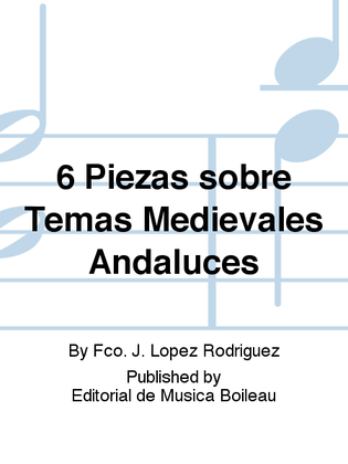 6 Piezas sobre Temas Medievales Andaluces