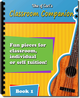 Ukulele Classroom Companion - Fun, Easy Pieces