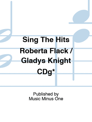 Sing The Hits Roberta Flack / Gladys Knight CDg*