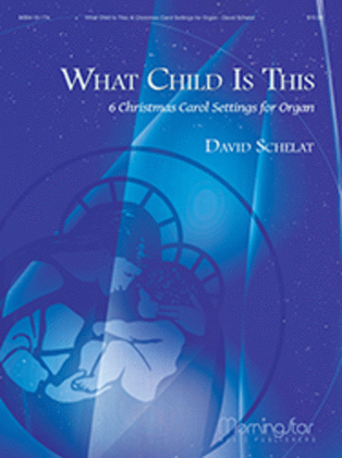 Book cover for What Child Is This: 6 Christmas Carol Settings for Organ