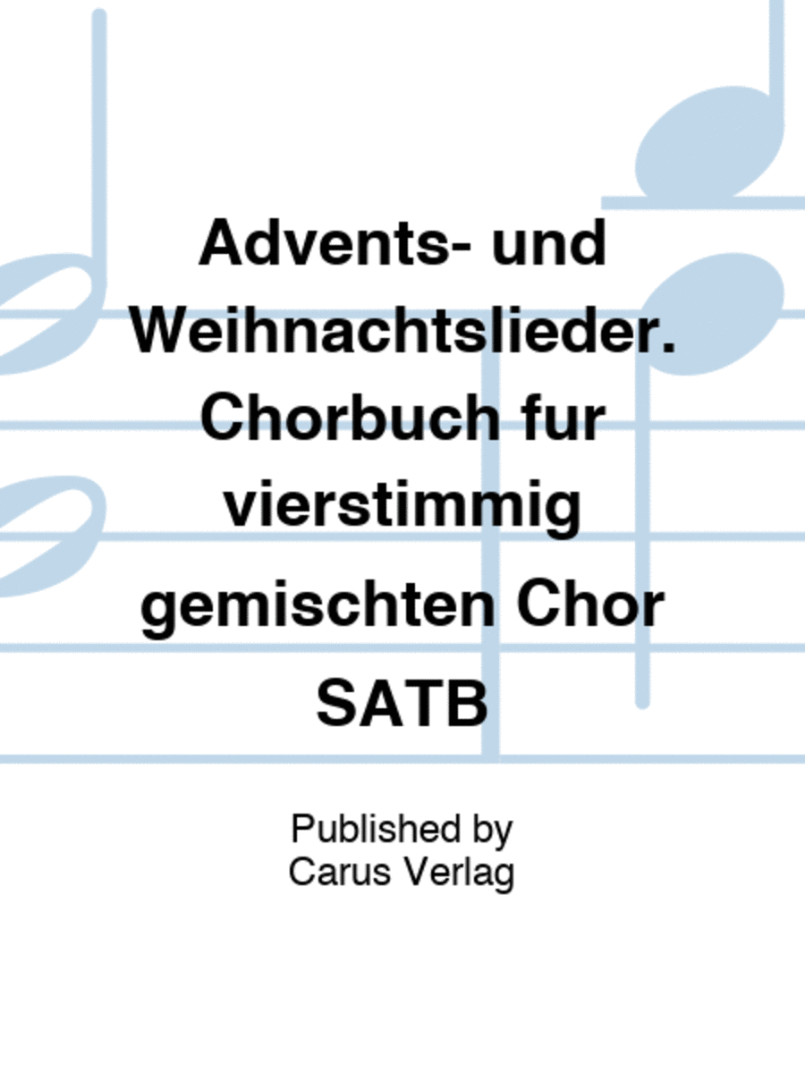 Advents- und Weihnachtslieder. Chorbuch fur vierstimmig gemischten Chor SATB