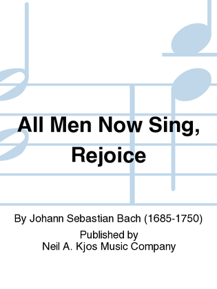 All Men Now Sing, Rejoice