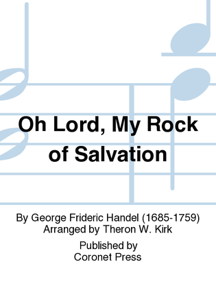 Oh Lord, My Rock of Salvation