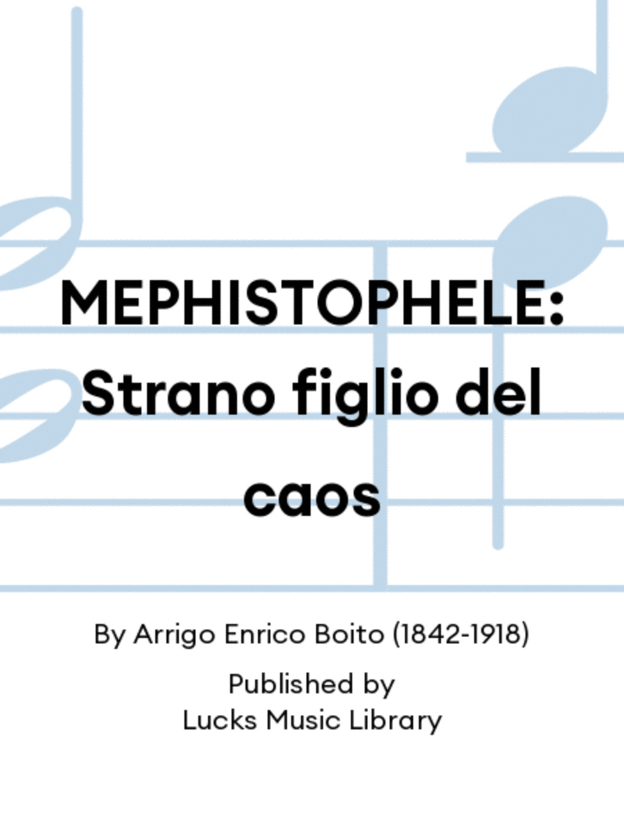 MEPHISTOPHELE: Strano figlio del caos