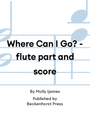 Where Can I Go? - flute part and score