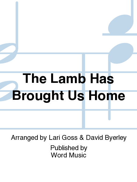 The Lamb Has Brought Us Home