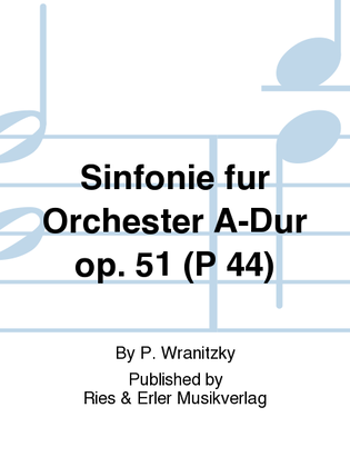 Sinfonie für Orchester A-Dur Op. 51 (P 44)