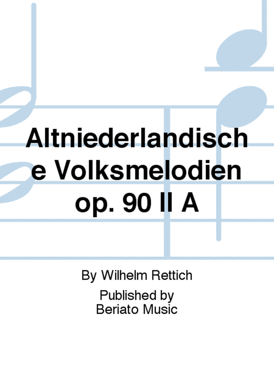 Altniederländische Volksmelodien op. 90 II A