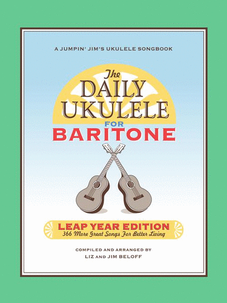 The Daily Ukulele: Leap Year Edition for Baritone Ukulele by Jim Beloff Piano - Sheet Music