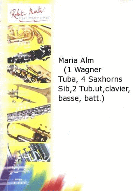 Maria alm (1 wagner tuba, 4 saxhorns sib, 2 tub. ut, clavier, basse, batterie )