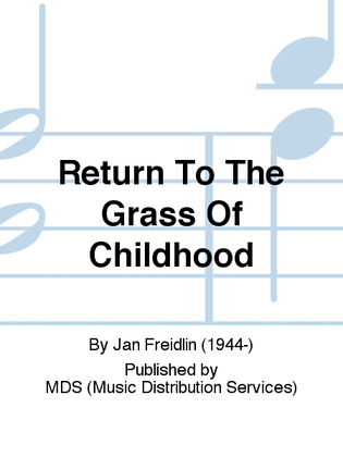 Return to the Grass of Childhood