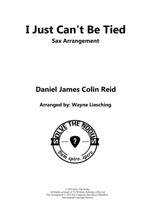 Book cover for I Just Can't Be Tied: Sax & Piano Arrangement