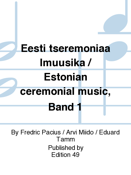 Eesti tseremoniaalmuusika / Estonian ceremonial music, Band 1