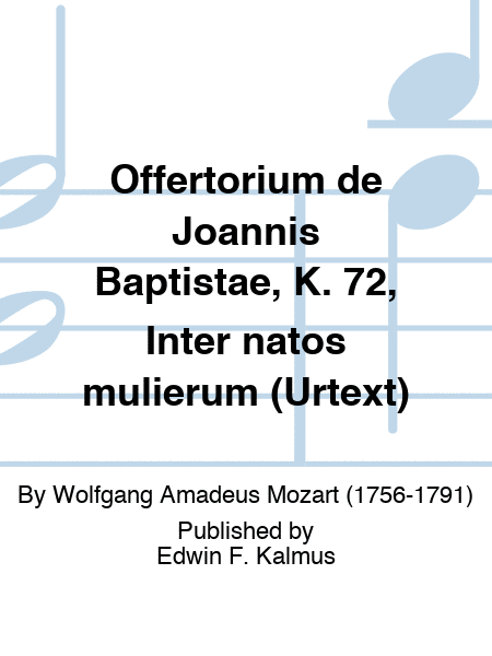 Offertorium de Joannis Baptistae, K. 72, Inter natos mulierum (URTEXT)