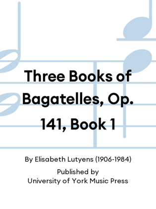 Book cover for Three Books of Bagatelles, Op. 141, Book 1