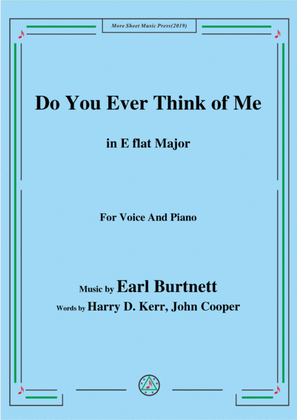 Book cover for Earl Burtnett-Do You Ever Think of Me,in E flat Major,for Voice&Piano