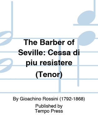 BARBER OF SEVILLE, THE: Cessa di piu resistere (Tenor)