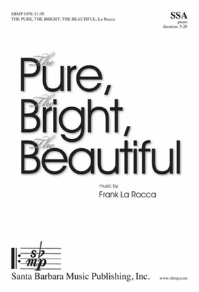 Book cover for The Pure, The Bright, The Beautiful - SSA Octavo