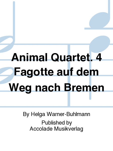 Animal Quartet. 4 Fagotte auf dem Weg nach Bremen