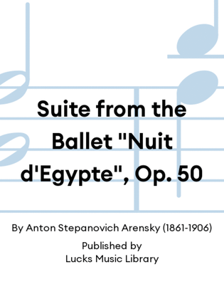 Suite from the Ballet "Nuit d'Egypte", Op. 50
