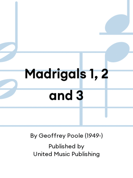 Madrigals 1, 2 and 3