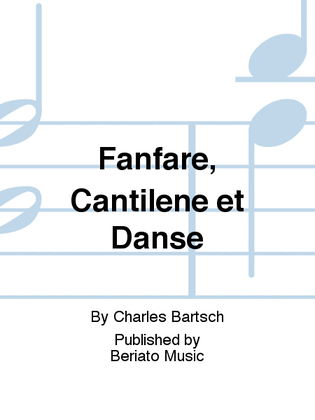 Fanfare, Cantilène et Danse