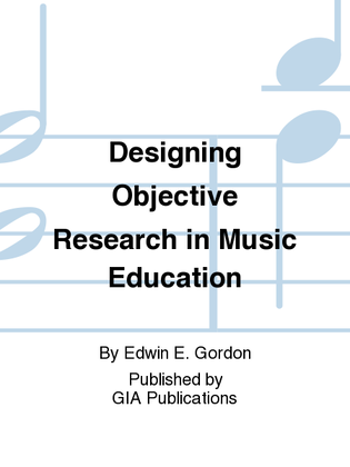 Book cover for Designing Objective Research in Music Education