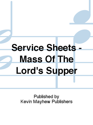 Service Sheets - Mass Of The Lord's Supper