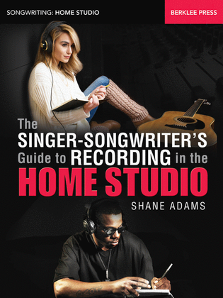 Book cover for The Singer-Songwriter's Guide to Recording in the Home Studio