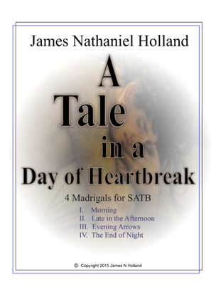 A Tale in Day of Heartbreak, 4 Madrigals for a cappella SATB