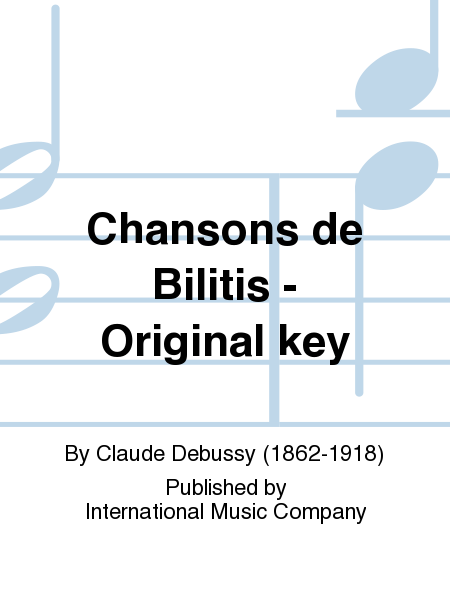 Chansons de Bilitis (F. and E.) Original key