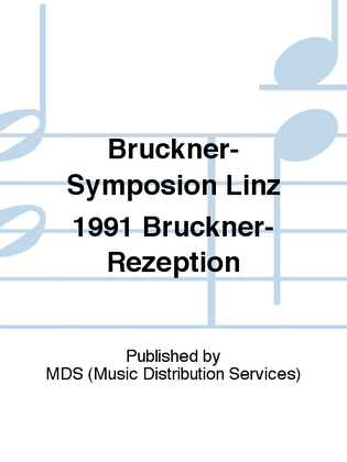 Bruckner-Symposion Linz 1991 Bruckner-Rezeption