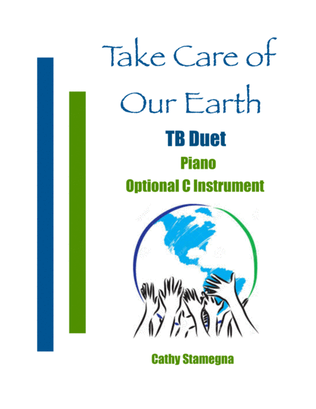 Take Care of Our Earth (TB Duet, Piano, Optional C Instrument)
