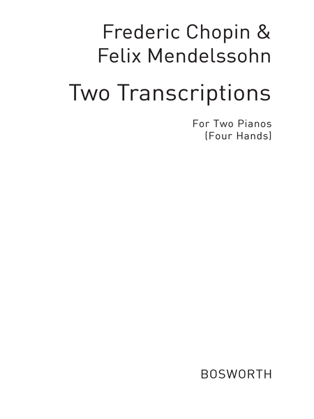 Chopin/Mendelssohn: Two Transcriptions
