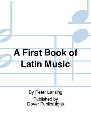 A First Book of Latin Music -- For The Beginning Pianist with Downloadable MP3s