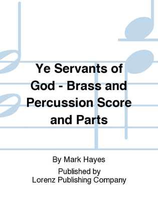 Book cover for Ye Servants of God - Brass and Percussion Score and Parts