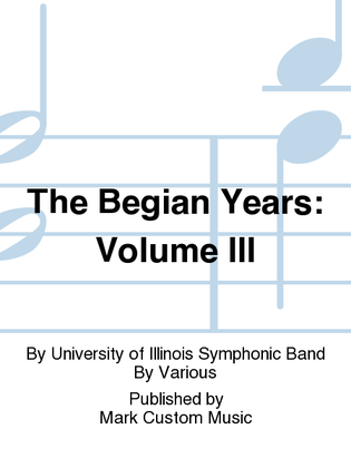 The Begian Years: Volume III
