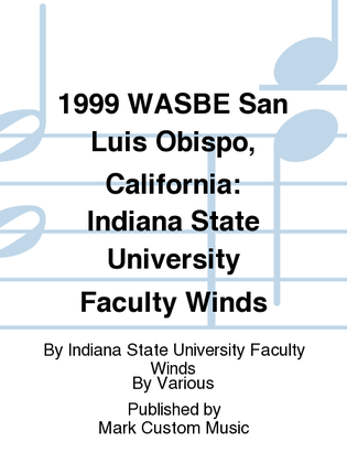 1999 WASBE San Luis Obispo, California: Indiana State University Faculty Winds