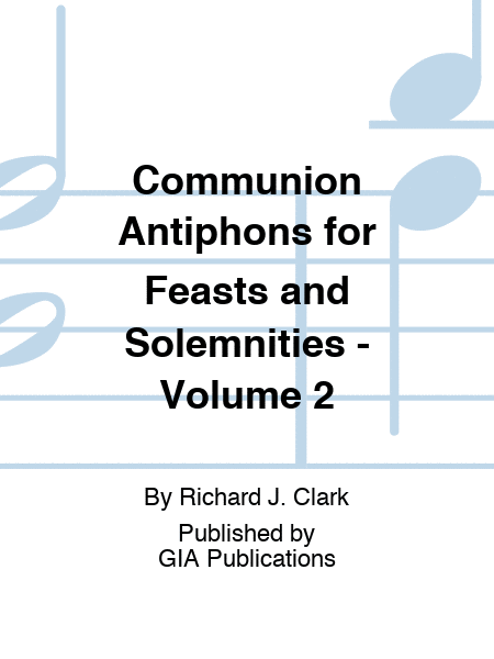 Communion Antiphons for Feasts and Solemnities - Volume 2