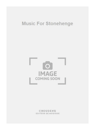 Music For Stonehenge