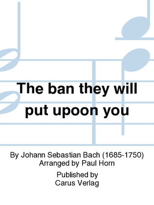 Book cover for The ban they will put upoon you (Sie werden euch in den Bann tun)