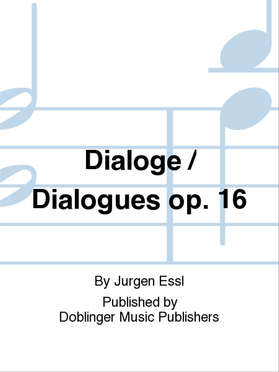 Dialoge / Dialogues, op. 16