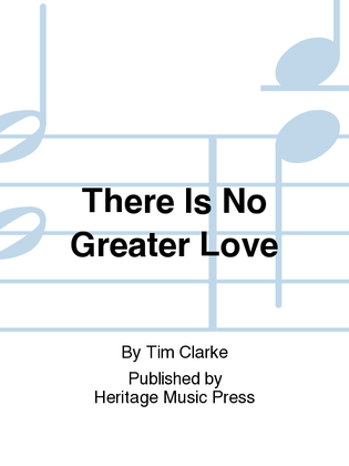 There Is No Greater Love