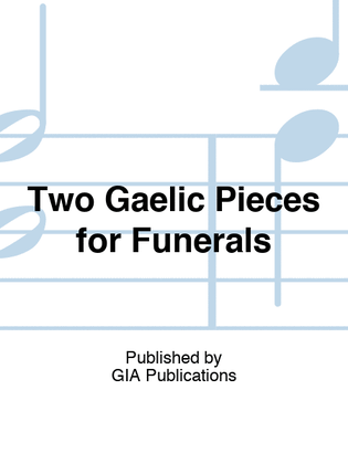 Two Gaelic Pieces for Funerals