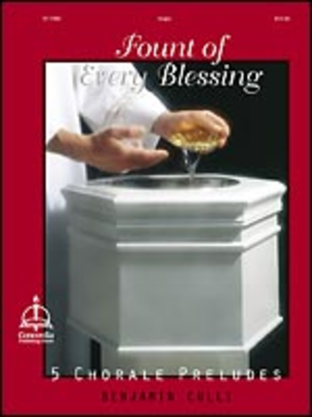 Fount Of Every Blessing: 5 Chorale Preludes