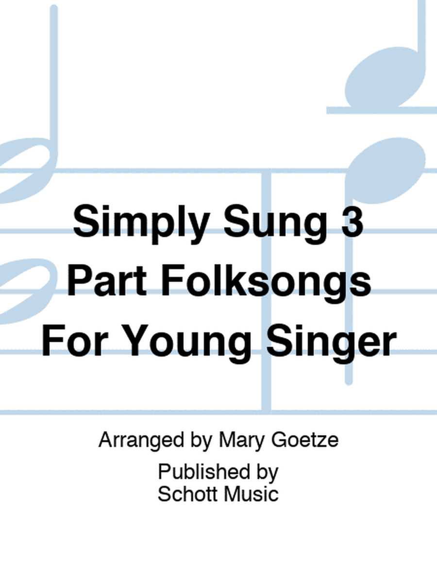Simply Sung 3 Part Folksongs For Young Singers
