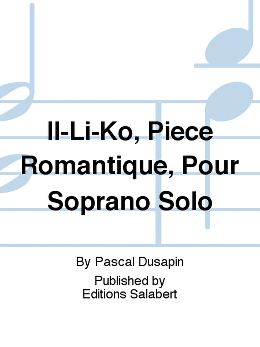 Il-Li-Ko, Piece Romantique, Pour Soprano Solo