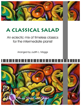 Book cover for A Classical Salad - Eight favorite classics arranged for the intermediate pianist