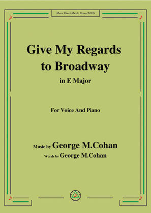 George M. Cohan-Give My Regards to Broadway,in E Major,for Voice&Piano