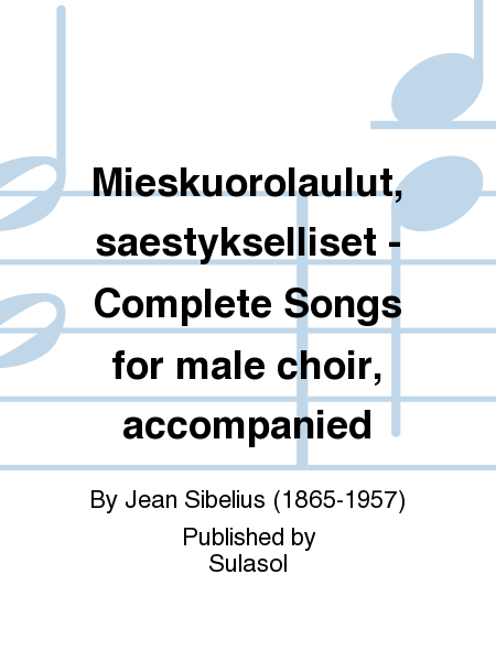 Mieskuorolaulut, saestykselliset - Complete Songs for male choir, accompanied
